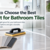 Best Grout for Bathroom Tiles